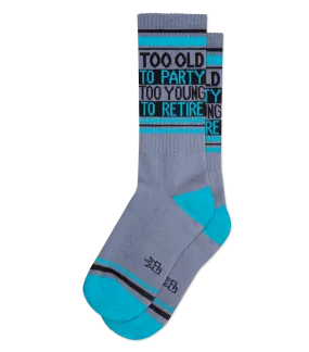 Too Old to Party Too Young to Retire Sock